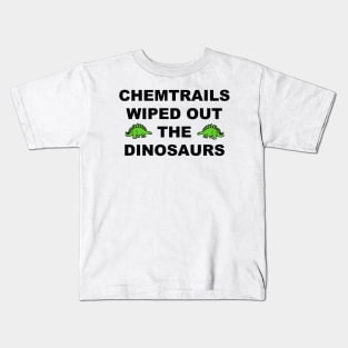 Chemtrails Wiped Out The Dinosaurs Kids T-Shirt